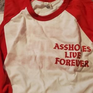 Assholes live forever shirts
